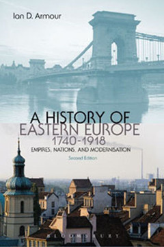 A History of Eastern Europe 1740-1918: Empires, Nations and Modernisation