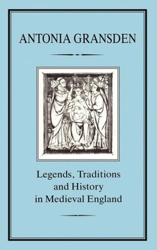 Legends, Tradition and History in Medieval England
