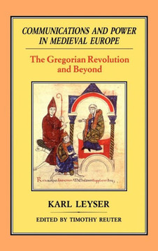 Communications and Power in Medieval Europe: The Gregorian Revolution and Beyond