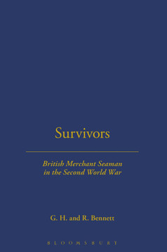 Survivors: British Merchant Seamen: British Merchant Seamen in the Second World War