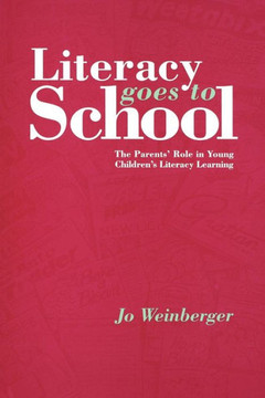 Literacy Goes to School: The Parents′ Role in Young Children′s Literacy Learning Literacy Goes to School: The Parents′ Role in Young Children′s Literacy Learning