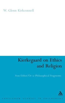 Kierkegaard on Ethics and Religion: From Either/Or to Philosophical Fragments
