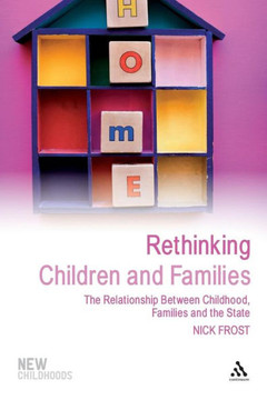 Rethinking Children and Families: The Relationship Between Childhood, Families and the State