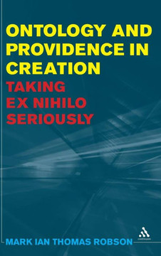 Ontology and Providence in Creation: Taking Ex Nihilo Seriously
