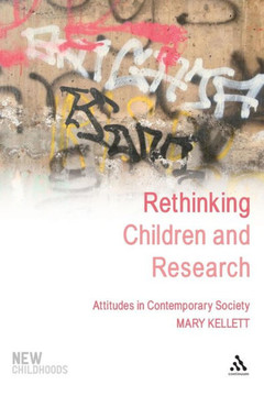 Rethinking Children and Research: Attitudes in Contemporary Society