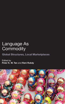 Language as Commodity: Global Structures, Local Marketplaces