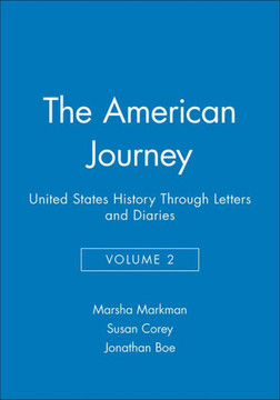 The American Journey: United States History Through Letters and Diaries, Volume 2