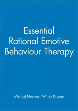 Essential Rational Emotive Behaviour Therapy Essential Rational Emotive Behaviour Therapy