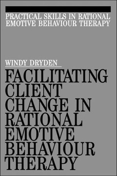 Facilitating Client Change in Rational Emotive Behavior Therapy Facilitating Client Change in Rational Emotive Behavior Therapy
