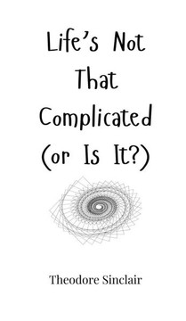 Life's Not That Complicated (or Is It?)