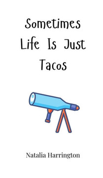 Sometimes Life Is Just Tacos