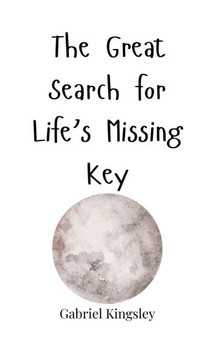 The Great Search for Life's Missing Key