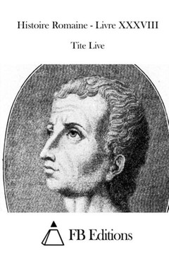 Histoire Romaine - Livre XXXVIII