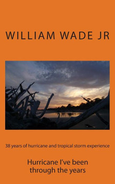 38 years of hurricane and tropical storm experience: Hurricane I've been through