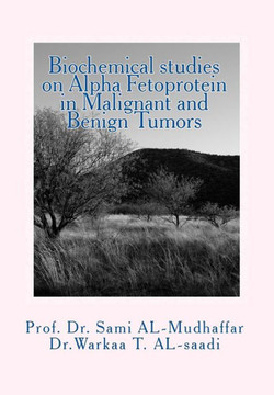 Biochemical studies on Alpha Fetoprotein in Malignant and Benign Tumors