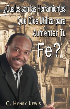 Cuales Son Las Herramientas Que Dios Utiliza Para Aumentar Tu Fe?