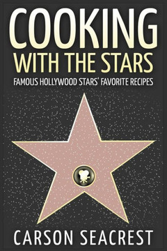 Cooking with the Stars: Famous Hollywood Stars' Favorite Recipes
