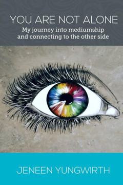 You Are Not Alone: A Personal Journey into Mediumship