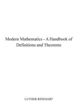 Modern Mathematics - A Handbook of Definitions and Theorems