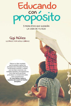 Educando Con Prop?sito: 5 Principios Que Guiar?n La Vida de Tu Hijo