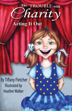 The Trouble with Charity: Acting it Out