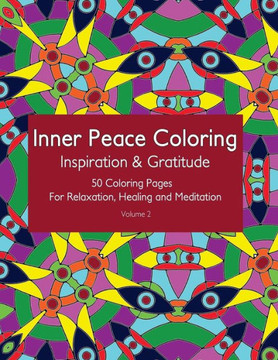 Inner Peace Coloring - Inspiration & Gratitude - 50 Coloring Pages for Relaxation, Healing and Meditation: Coloring Book for Adults for Relaxation and