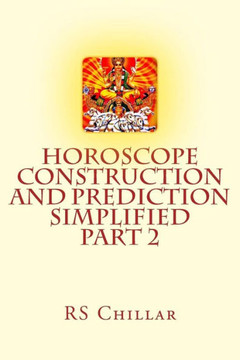Horoscope construction and prediction simplified: A complete practical tool for software developers and astrologers Part 2