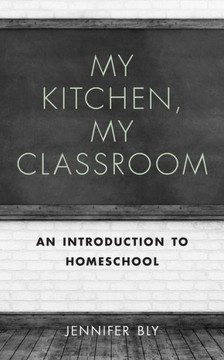 My Kitchen, My Classroom: An Introduction to Homeschool