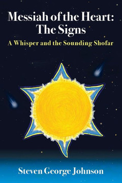 Messiah of the Heart: The Signs: A Whisper and the Sounding Shofar