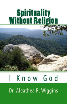 Spirituality Without Religion: I Know God