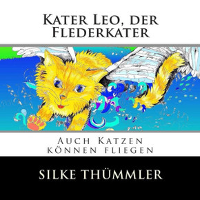 Kater Leo, der Flederkater: Auch Katzen k?nnen fliegen