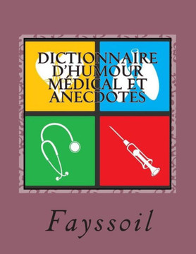 Dictionnaire d'humour m?dical et anecdotes