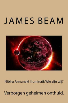 Nibiru Annunaki Illuminati: Wie zijn wij?: Verborgen geheimen onthuld.