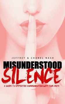 Misunderstood Silence: A Guide To Effective Communication With Your Mate