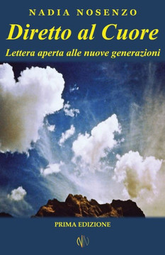 Diretto Al Cuore: Lettera Aperta Alle Nuove Generazioni (Italian Edition)