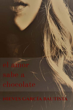 El Amor Sabe A Chocolate (Spanish Edition)