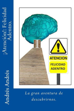 Atencion!: Felicidad Adentro: La gran aventura de descubrirnos