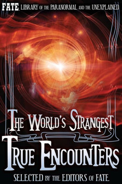 The World's Strangest True Encounters The World's Strangest True Encounters