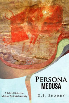 Persona Medusa: A Tale of Selective Mutism & Social Anxiety