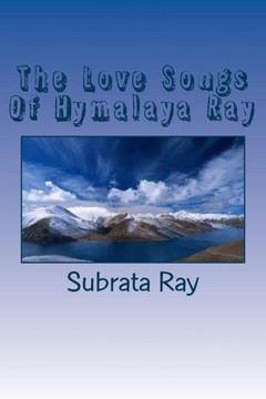 The Love Songs Of Hymalaya Ray: Arpita, -The Fountain Of Divine Love .