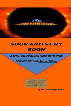 Soon and Very Soon: A SPIRITUAL/POLITICAL PHROPHETIC VIEW: Second Edition