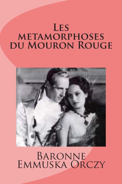 Les metamorphoses du Mouron Rouge Les metamorphoses du Mouron Rouge