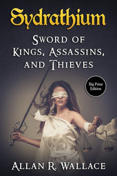 Sydrathium: Sword of Kings, Assassins, and Thieves - Large Print