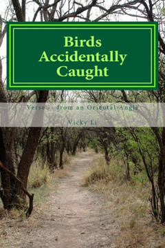 Birds Accidentally Caught: Verse -- from an Oriental Angle