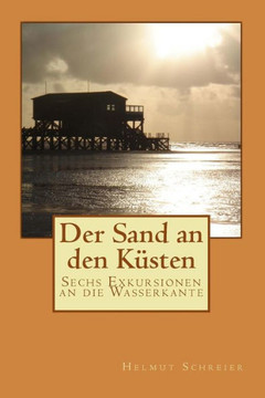 Der Sand an den K?sten: Sechs Exkursionen an die Wasserkante