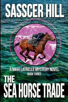 The Sea Horse Trade: A Nikki Latrelle Mystery