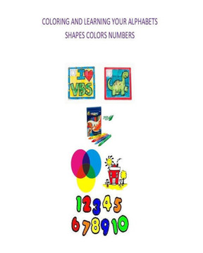 Coloring and learning your Alphabets, Shapes, Colors and numbers