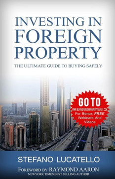 Investing In Foreign Property: The Ultimate Guide to Buying Safely
