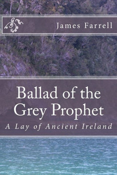 Ballad of the Grey Prophet: A Lay of Ancient Ireland