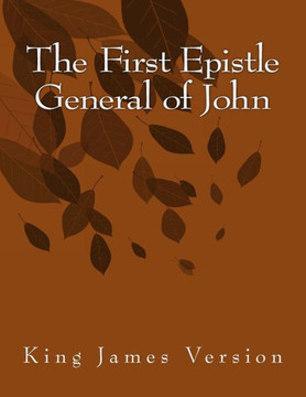 The First Epistle General of John: King James Version - Large Print